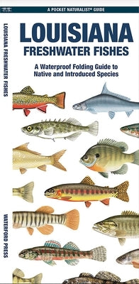 Louisiana Freshwater Fishes: A Folding Guide to Native and Introduced Species by Waterford Press