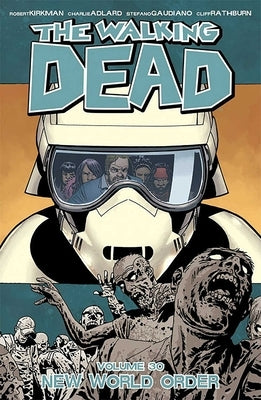 The Walking Dead Volume 30: New World Order by Kirkman, Robert