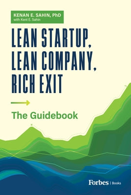 Lean Startup, Lean Company, Rich Exit: The Guidebook by E. Sahin, Kenan