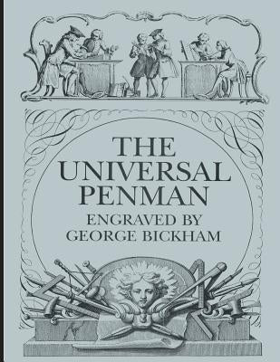 The Universal Penman by Bickham, George