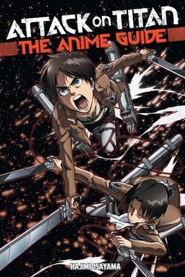 Attack on Titan: The Anime Guide by Isayama, Hajime