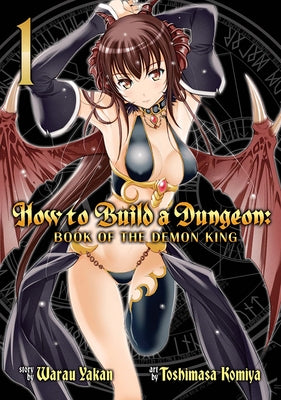 How to Build a Dungeon: Book of the Demon King, Volume 1 by Yakan, Warau