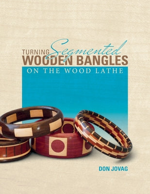 Turning Segmented Wooden Bangles on the Wood Lathe by Jovag, Don