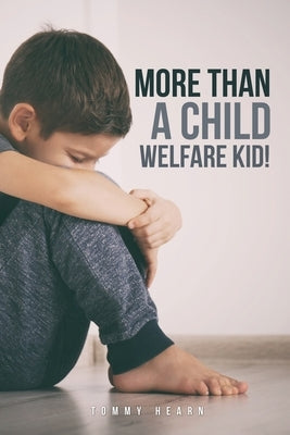 More Than a Child Welfare Kid!: no by Hearn, Tommy