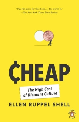 Cheap: The High Cost of Discount Culture by Ruppel Shell, Ellen