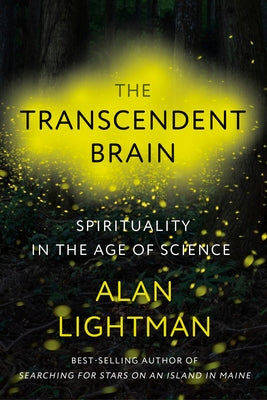 The Transcendent Brain: Spirituality in the Age of Science by Lightman, Alan