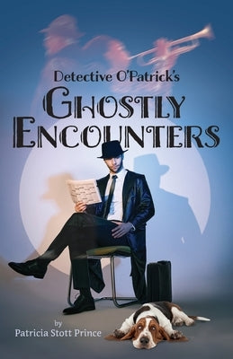 Detective O'Patrick's Ghostly Encounters by Prince, Patricia Stott