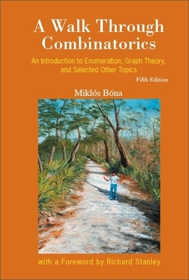 Walk Through Combinatorics (5ed) by Miklos Bona