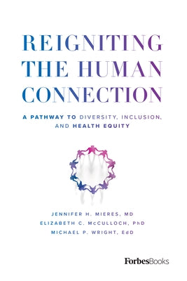 Reigniting the Human Connection: A Pathway to Diversity, Equity, and Inclusion in Healthcare by Mieres, Jennifer H.