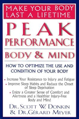 Peak Performance: Body and Mind: How to Optimize the Use and Condition of Your Body by Donkin, Scott W.