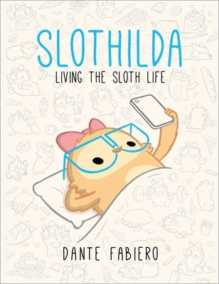 Slothilda: Living the Sloth Life by Fabiero, Dante