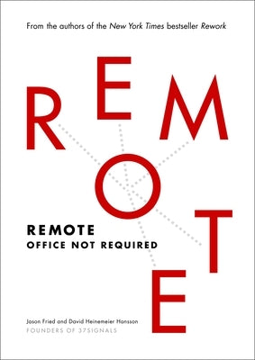 Remote: Office Not Required by Fried, Jason