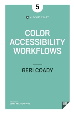 Color Accessibility Workflows by Coady, Geri