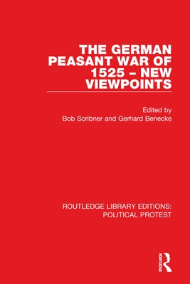 The German Peasant War of 1525 - New Viewpoints by Scribner, Bob