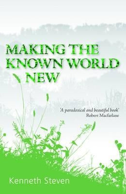 Making the Known World New by Steven, Kenneth