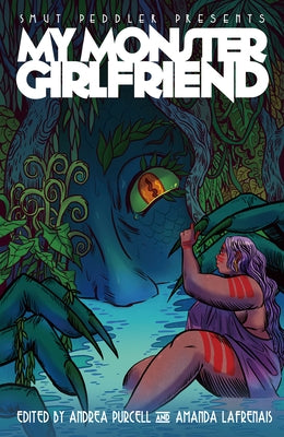 Smut Peddler Presents: My Monster Girlfriend by Purcell, Andrea