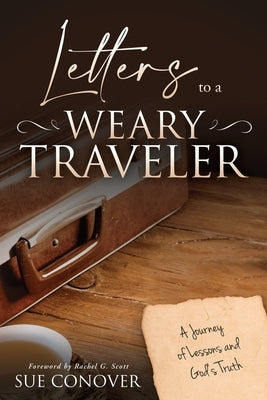 Letters to a Weary Traveler by Conover, Sue