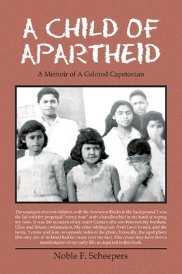 A Child of Apartheid: A Memoir of a Colored Capetonian by Scheepers, Noble F.