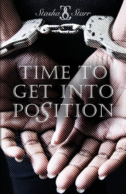 Time To Get Into Position by Starr, Stasha