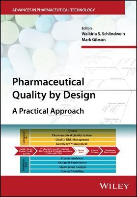 Pharmaceutical Quality by Design: A Practical Approach by Schlindwein, Walkiria S.