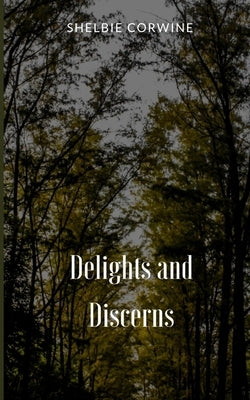 Delights and Discerns by Corwine, Shelbie