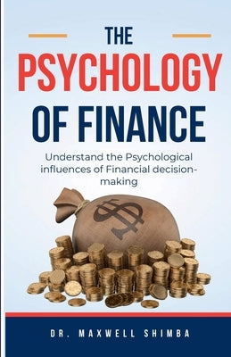 The Psychology of Finance by Shimba, Maxwell