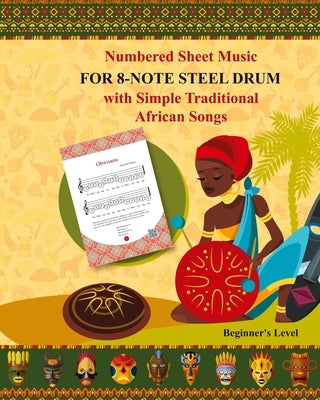 Numbered Sheet Music for 8-Note Steel Drum with Simple Traditional African Songs by Winter, Helen