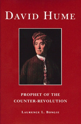 David Hume: Prophet of the Counter-Revolution by Bongie, Laurence L.