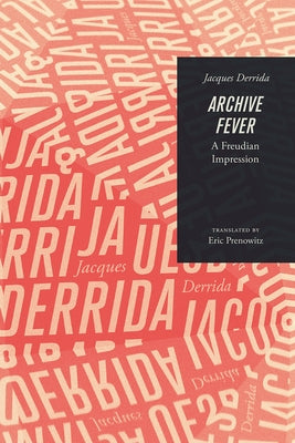 Archive Fever: A Freudian Impression by Derrida, Jacques