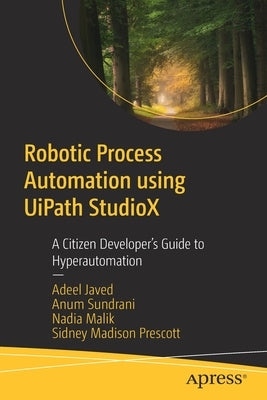 Robotic Process Automation Using Uipath Studiox: A Citizen Developer's Guide to Hyperautomation by Javed, Adeel