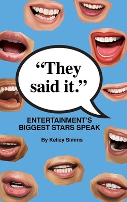 They Said It - Entertainment's Biggest Stars Speak (hardback) by Simms, Kelley