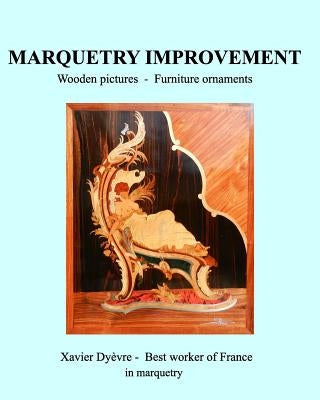 Marquetry Improvement: Wooden pictures - Founiture onaments by DyÃ¨vre, Xavier