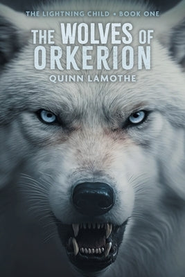 The Wolves of Orkerion by Lamothe, Quinn