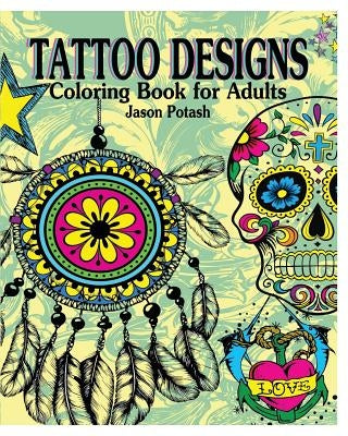 Tattoo Designs Coloring Book for Adults by Potash, Jason