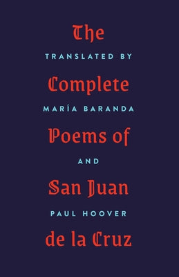 The Complete Poems of San Juan de la Cruz by Baranda, MarÃ­a