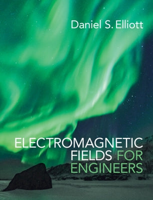 Electromagnetic Fields for Engineers by Elliott, Daniel S.