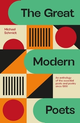 The Great Modern Poets: An Anthology of the Best Poets and Poetry Since 1900 by Schmidt, Michael