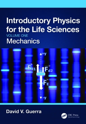 Introductory Physics for the Life Sciences: Mechanics (Volume One) by Guerra, David V.