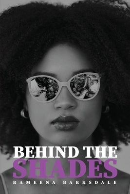 Behind the Shades by Barksdale, Rameena M.