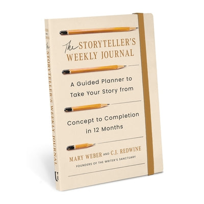 The Storyteller's Weekly Journal: A Guided Planner to Take Your Story from Concept to Completion in 12 Months by Weber, Mary