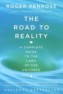 The Road to Reality: A Complete Guide to the Laws of the Universe by Penrose, Roger