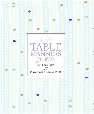 Emily Post's Table Manners for Kids by Senning, Cindy P.