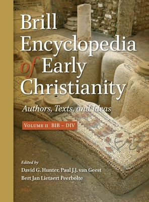 Brill Encyclopedia of Early Christianity, Volume 2 (Bib - DIV): Authors, Texts, and Ideas by Hunter, David G.