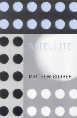 Satellite by Rohrer, Matthew