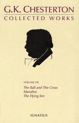 The Collected Works of G. K. Chesterton: The Ball and the Cross/Manalive/The Flying Inn by Chesterton, G. K.