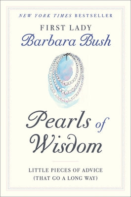 Pearls of Wisdom: Little Pieces of Advice (That Go a Long Way) by Bush, Barbara