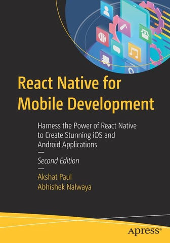 React Native for Mobile Development: Harness the Power of React Native to Create Stunning IOS and Android Applications by Paul, Akshat