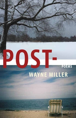 Post-: Poems by Miller, Wayne