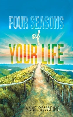 Four Seasons of Your Life by Savarino, Anne