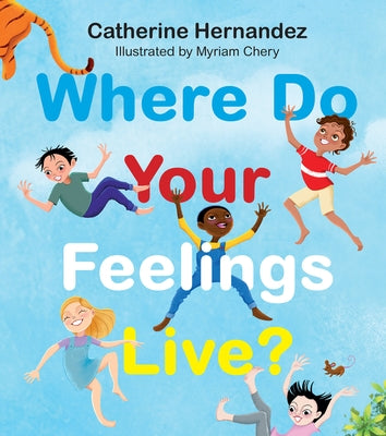 Where Do Your Feelings Live? by Hernandez, Catherine